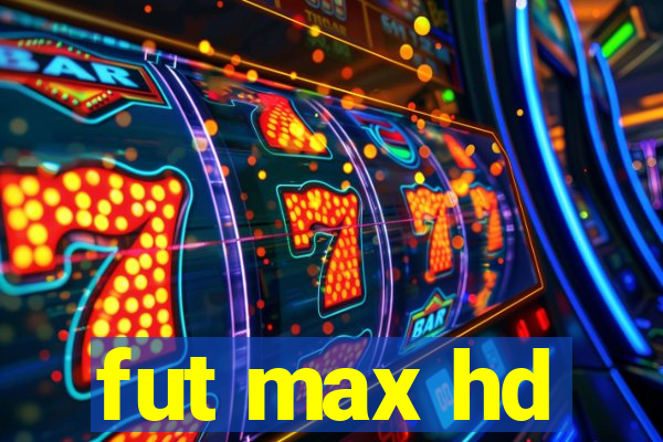 fut max hd